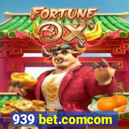 939 bet.comcom